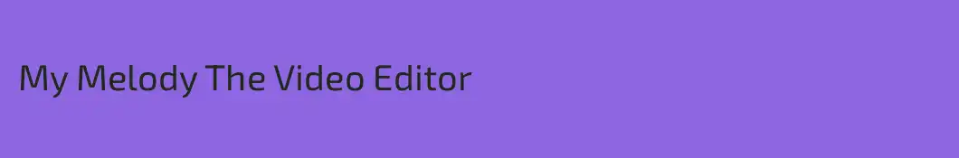 My Melody The Video Editor